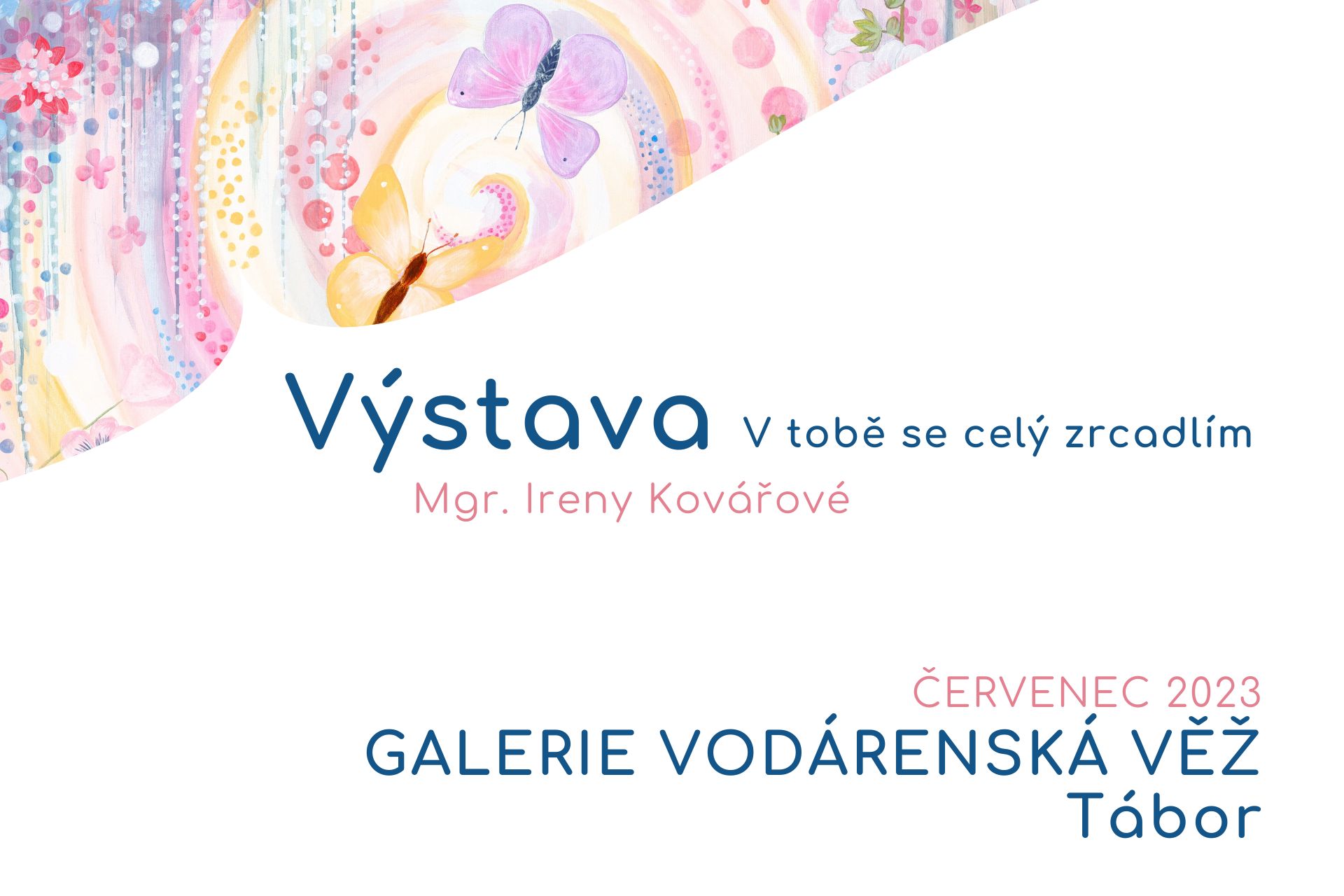 Výstava obrazů V tobě se celý zrcadlím v Galerii Vodárenská věž